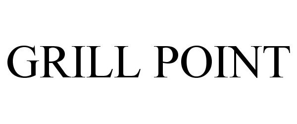 Trademark Logo GRILL POINT