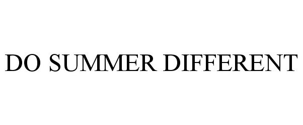  DO SUMMER DIFFERENT