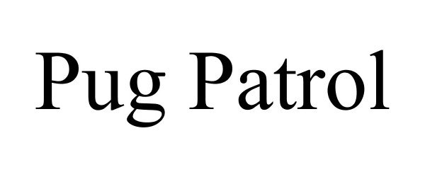 Trademark Logo PUG PATROL