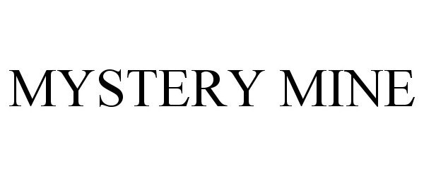 Trademark Logo MYSTERY MINE