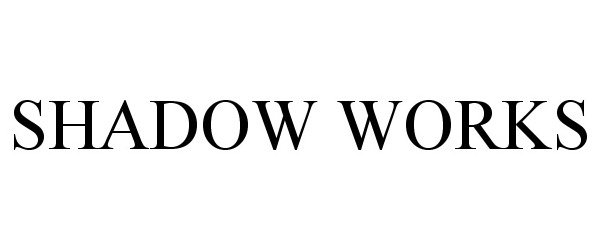 Trademark Logo SHADOW WORKS