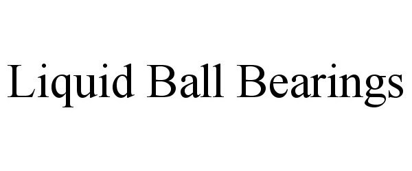 LIQUID BALL BEARINGS