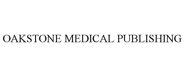 Trademark Logo OAKSTONE MEDICAL PUBLISHING