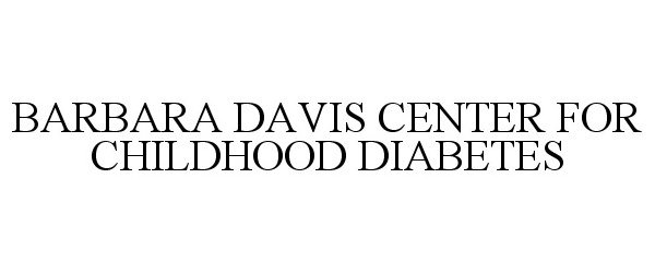  BARBARA DAVIS CENTER FOR CHILDHOOD DIABETES