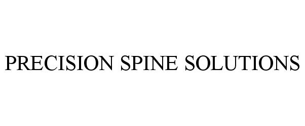  PRECISION SPINE SOLUTIONS