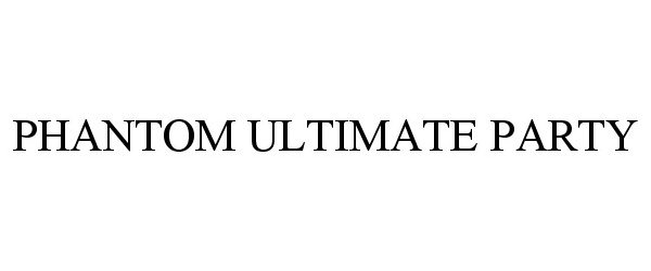 Trademark Logo PHANTOM ULTIMATE PARTY