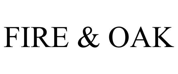 Trademark Logo FIRE &amp; OAK