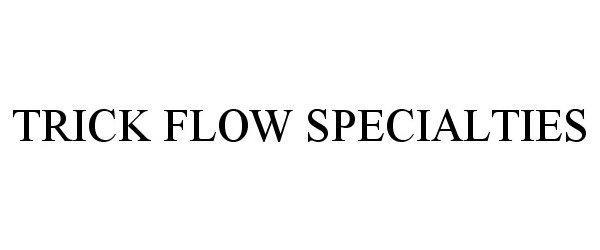  TRICK FLOW SPECIALTIES