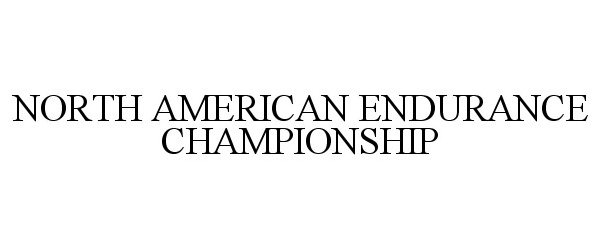 Trademark Logo NORTH AMERICAN ENDURANCE CHAMPIONSHIP