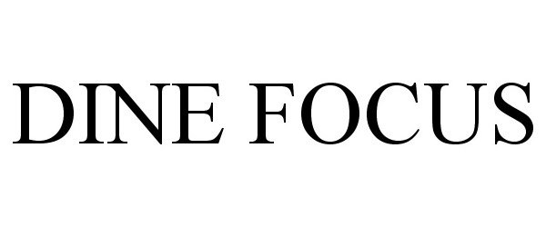 Trademark Logo DINE FOCUS