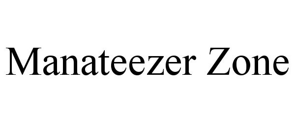 Trademark Logo MANATEEZER ZONE