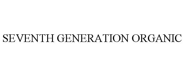 Trademark Logo SEVENTH GENERATION ORGANIC