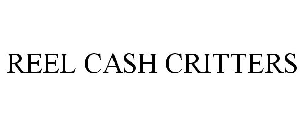 Trademark Logo REEL CASH CRITTERS