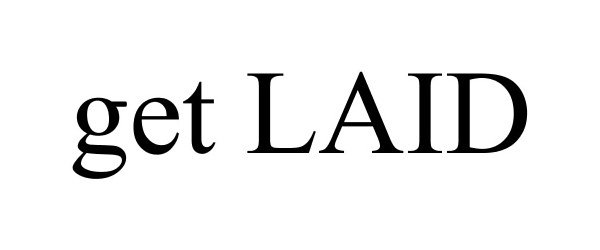 Trademark Logo GET LAID