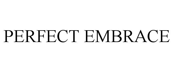 Trademark Logo PERFECT EMBRACE