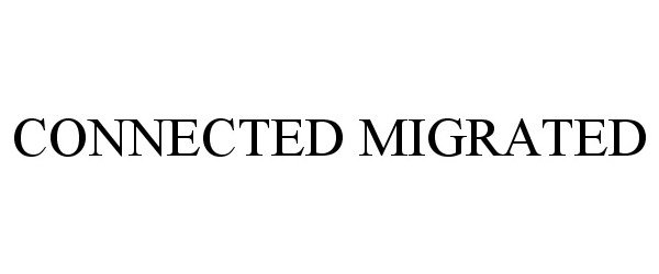 Trademark Logo CONNECTED MIGRATED