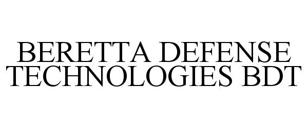 Trademark Logo BERETTA DEFENSE TECHNOLOGIES BDT