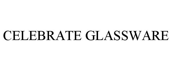 Trademark Logo CELEBRATE GLASSWARE