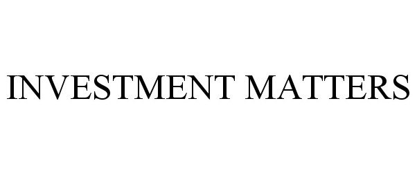 Trademark Logo INVESTMENT MATTERS