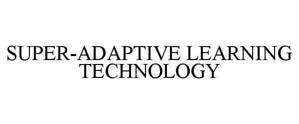  SUPER-ADAPTIVE LEARNING TECHNOLOGY