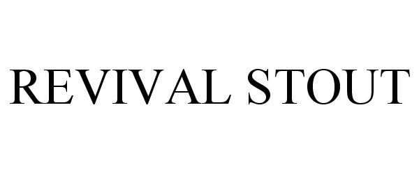 Trademark Logo REVIVAL STOUT