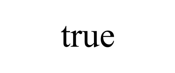 Trademark Logo TRUE