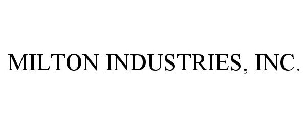 MILTON INDUSTRIES, INC.