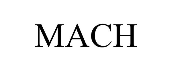 Trademark Logo MACH