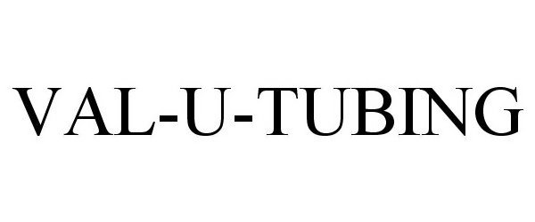 Trademark Logo VAL-U-TUBING