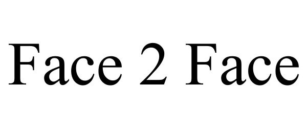 Trademark Logo FACE 2 FACE