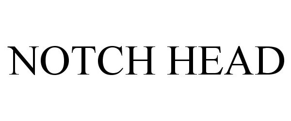 Trademark Logo NOTCH HEAD