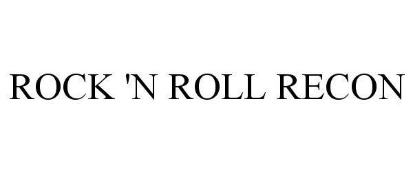Trademark Logo ROCK 'N ROLL RECON