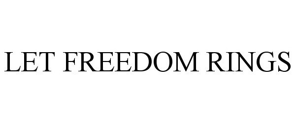  LET FREEDOM RINGS