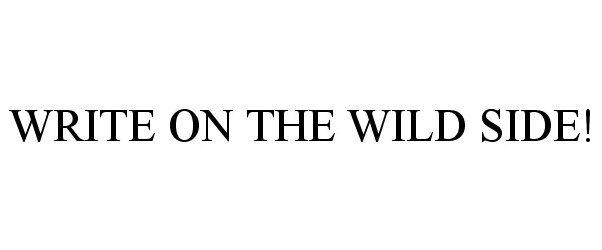  WRITE ON THE WILD SIDE!