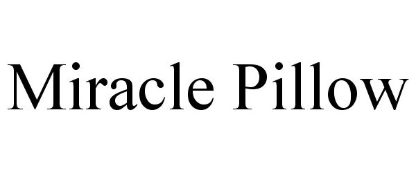 Trademark Logo MIRACLE PILLOW