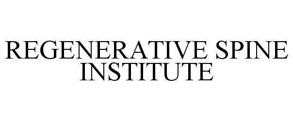 Trademark Logo REGENERATIVE SPINE INSTITUTE