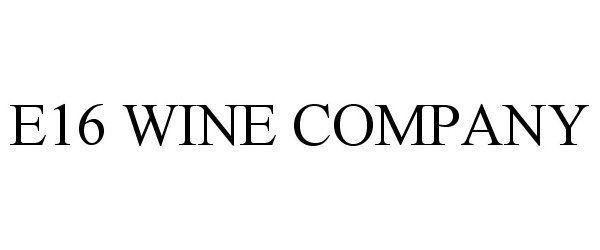 Trademark Logo E16 WINE COMPANY