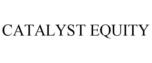  CATALYST EQUITY