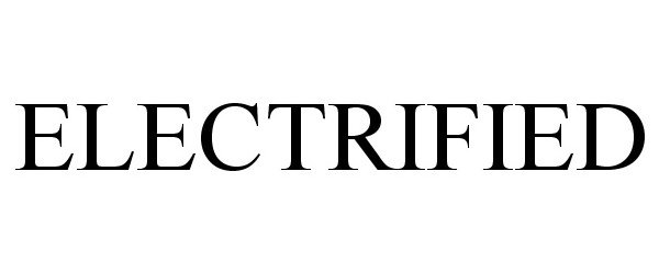 Trademark Logo ELECTRIFIED