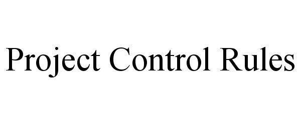  PROJECT CONTROL RULES