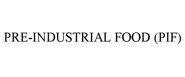 Trademark Logo PRE-INDUSTRIAL FOOD (PIF)