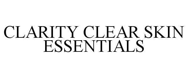 Trademark Logo CLARITY CLEAR SKIN ESSENTIALS