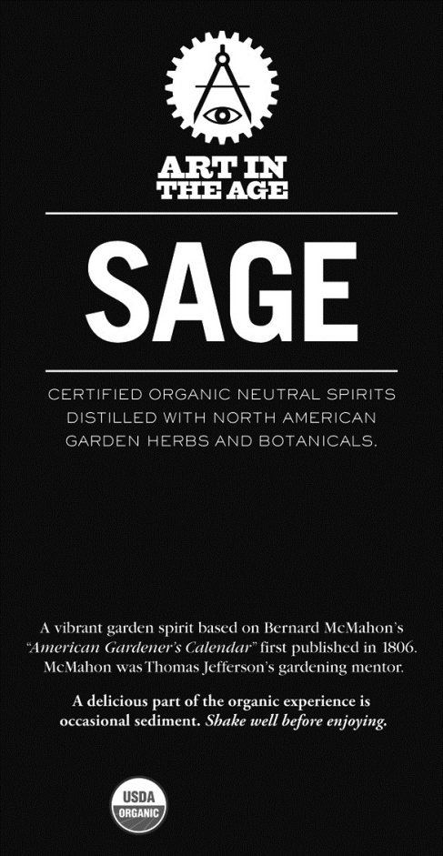  ART IN THE AGE SAGE CERTIFIED ORGANIC NEUTRAL SPIRITS DISTILLED WITH NORTH AMERICAN GARDEN HERBS AND BOTANICALS. A VIBRANT GARDE