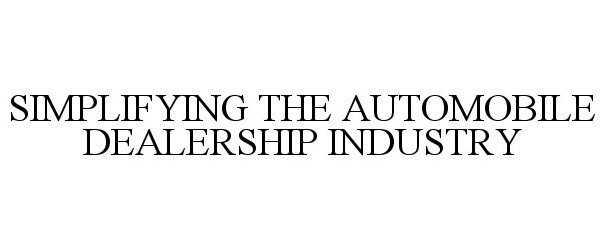  SIMPLIFYING THE AUTOMOBILE DEALERSHIP INDUSTRY