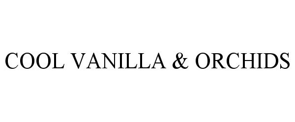  COOL VANILLA &amp; ORCHIDS
