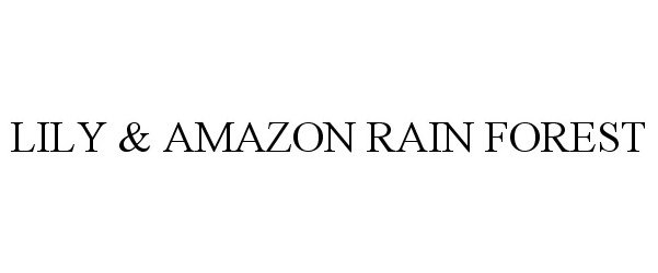  LILY &amp; AMAZON RAIN FOREST