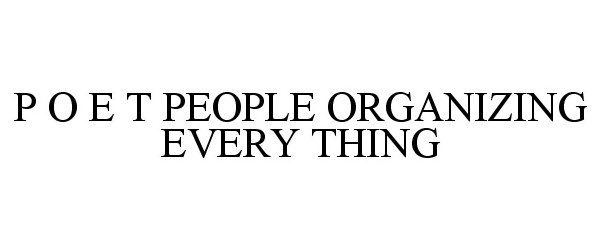 Trademark Logo P O E T PEOPLE ORGANIZING EVERY THING