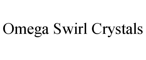 Trademark Logo OMEGA SWIRL CRYSTALS