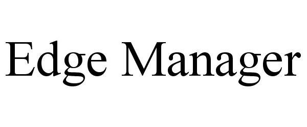Trademark Logo EDGE MANAGER