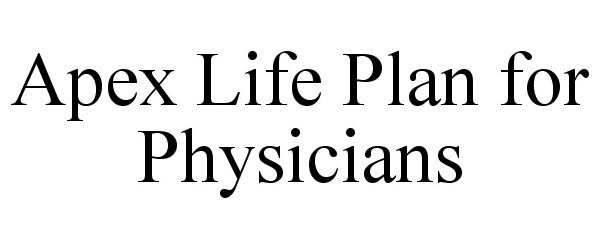  APEX LIFE PLAN FOR PHYSICIANS